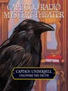 Captain Underhill Uncovers the Truth By Steven Thomas Oney